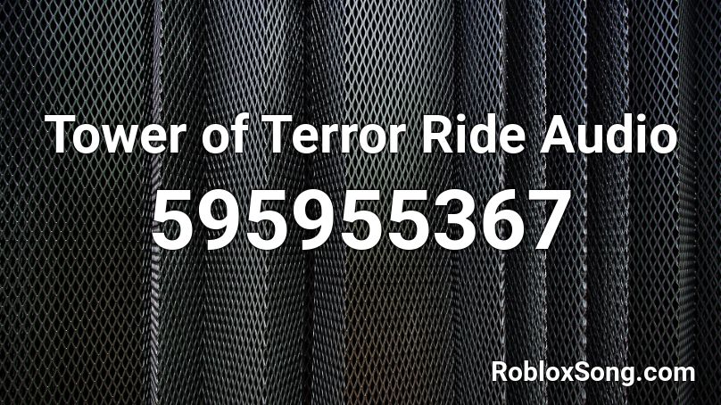 Tower of Terror Ride Audio Roblox ID