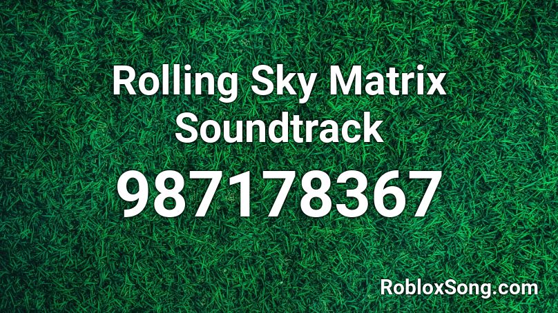 Rolling Sky Matrix Soundtrack Roblox ID