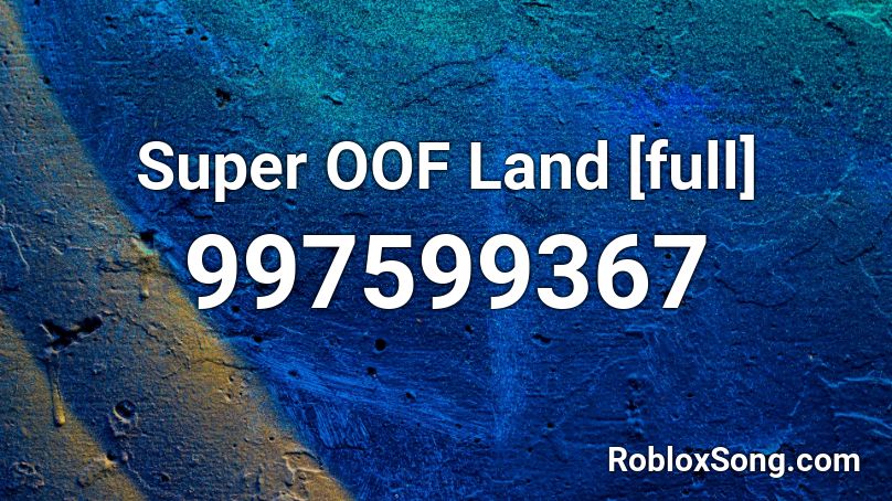 Super OOF Land [full] Roblox ID