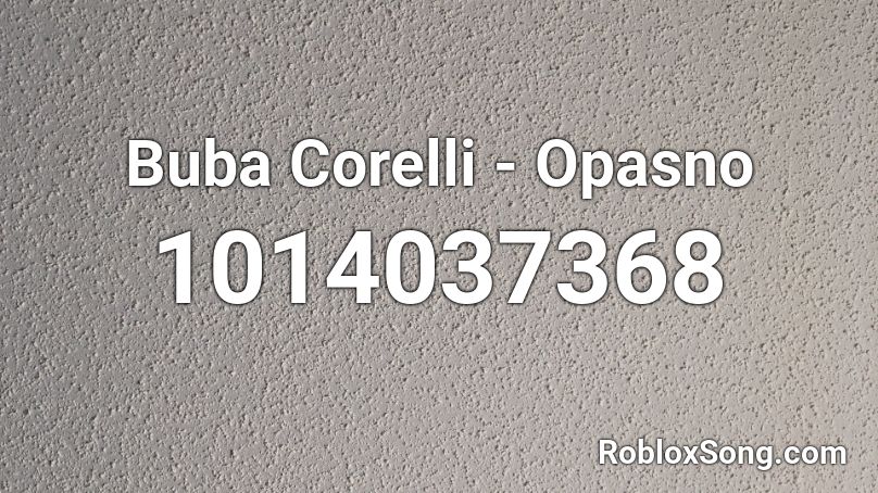 Buba Corelli - Opasno Roblox ID