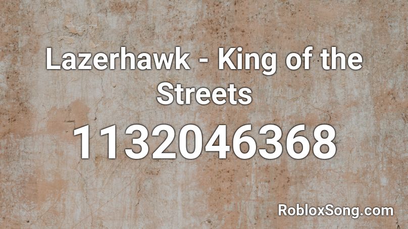 Lazerhawk - King of the Streets Roblox ID