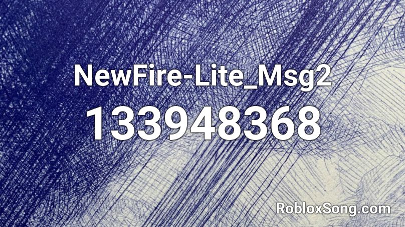 NewFire-Lite_Msg2 Roblox ID