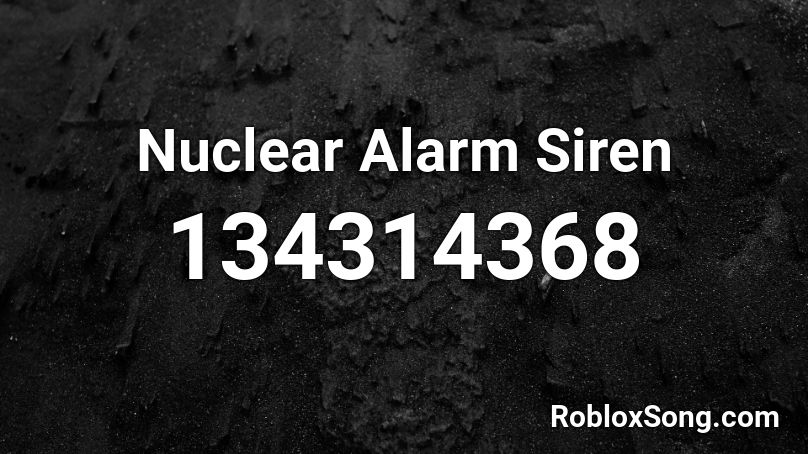 Nuclear Alarm Siren Roblox ID