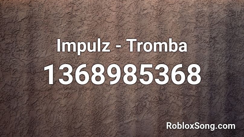 Impulz - Tromba Roblox ID