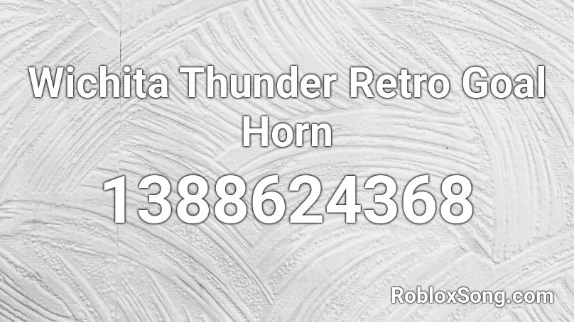 Wichita Thunder Retro Goal Horn Roblox ID