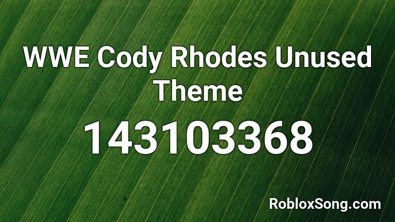 WWE Cody Rhodes Unused Theme Roblox ID