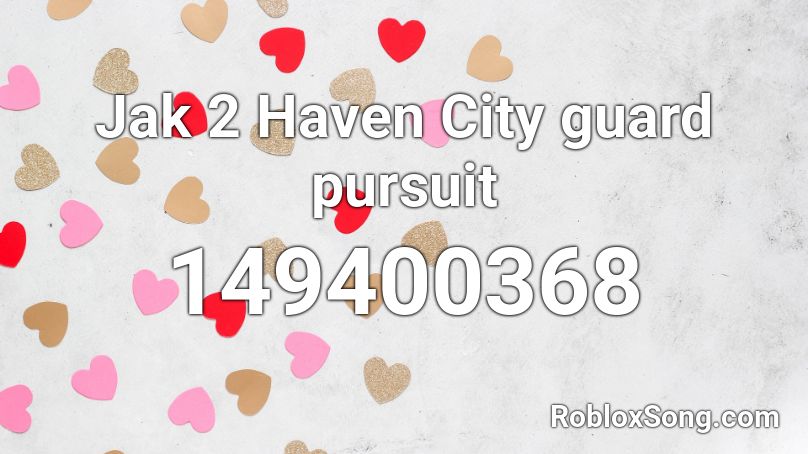 Jak 2 Haven City guard pursuit Roblox ID