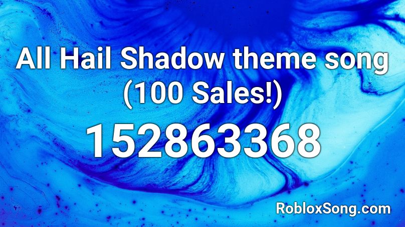 All Hail Shadow theme song (100 Sales!) Roblox ID