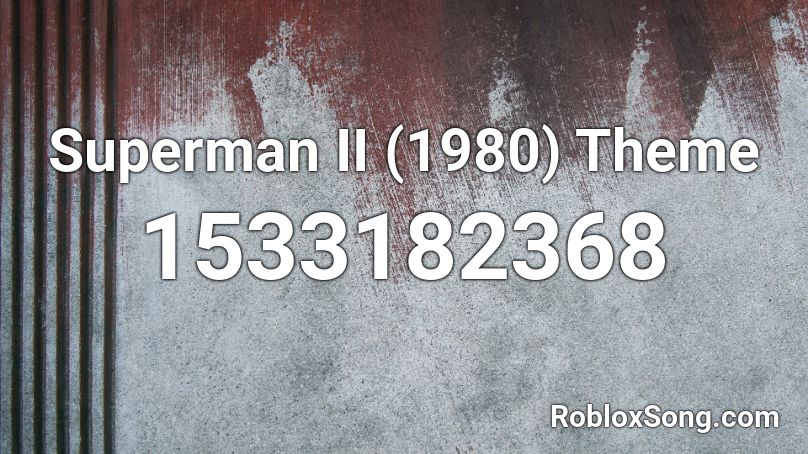 Superman II (1980) Theme Roblox ID