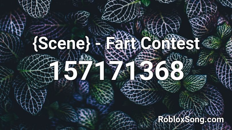 {Scene} - Fart Contest  Roblox ID