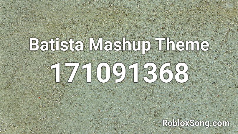 Batista Mashup Theme Roblox ID