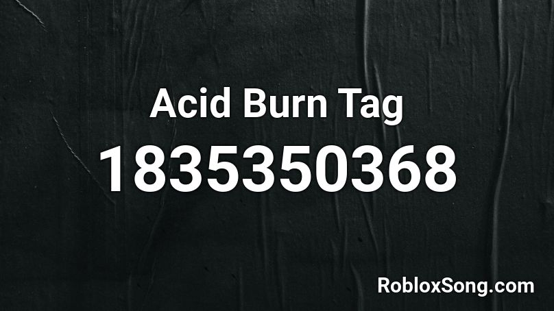 Acid Burn Tag Roblox ID