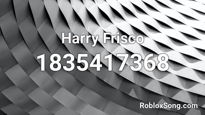 Harry Frisco Roblox ID