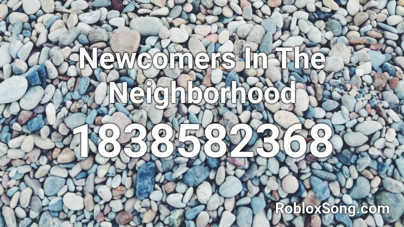 Newcomers In The Neighborhood Roblox ID