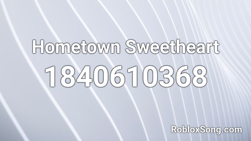 Hometown Sweetheart Roblox ID