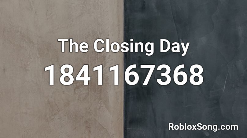 The Closing Day Roblox ID