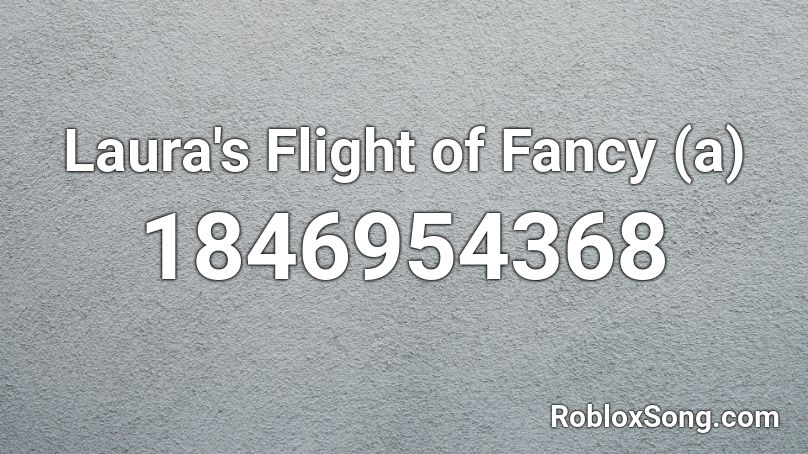 Laura's Flight of Fancy (a) Roblox ID