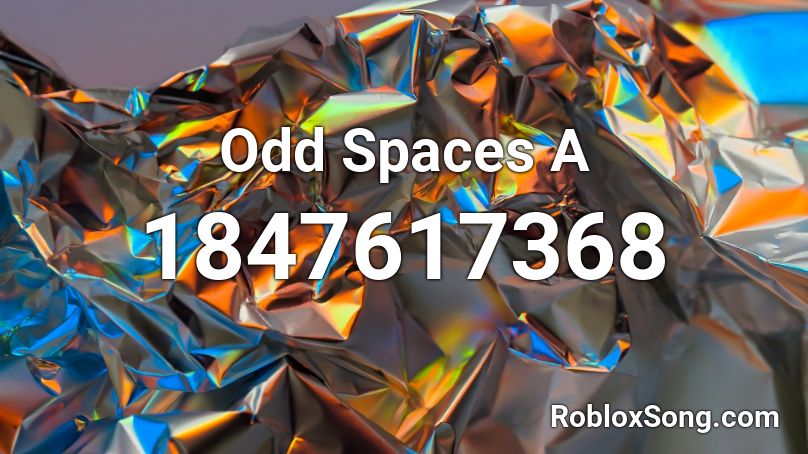 Odd Spaces A Roblox ID