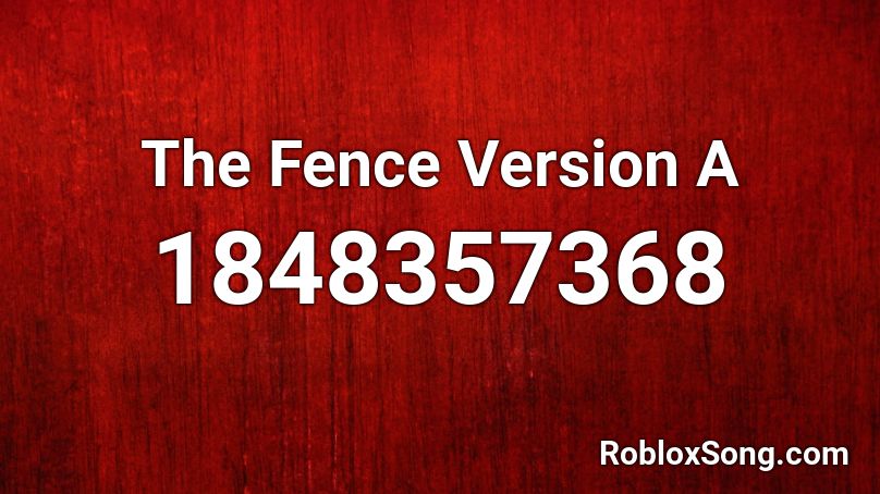 The Fence Version A Roblox ID