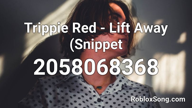 Trippie Red - Lift Away (Snippet Roblox ID