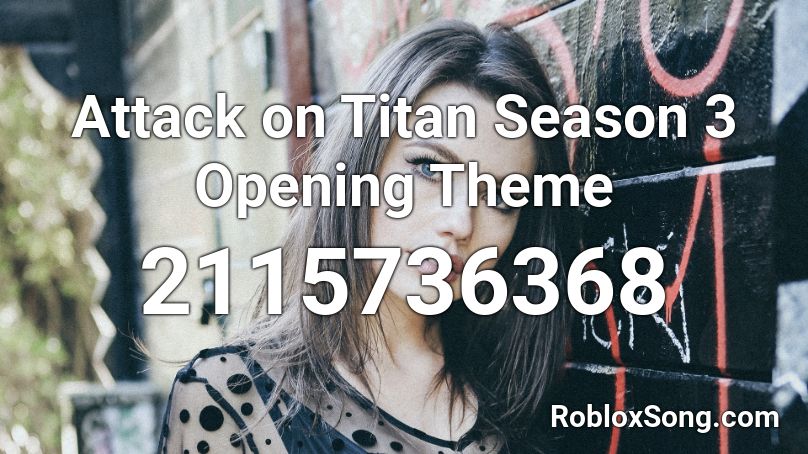 Attack on Titan Season 3 Opening Theme Roblox ID