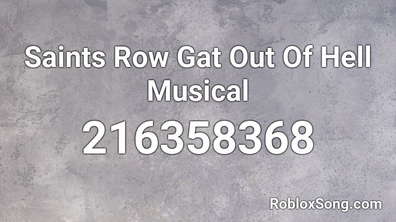 Saints Row Gat Out Of Hell Musical Roblox ID