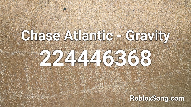 Chase Atlantic - Gravity Roblox ID