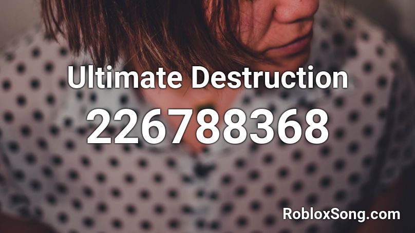 Ultimate Destruction Roblox ID