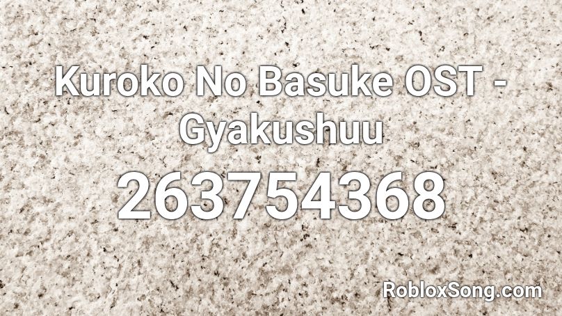 Kuroko No Basuke OST - Gyakushuu Roblox ID
