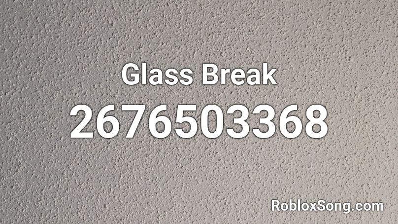 Glass Break Roblox ID