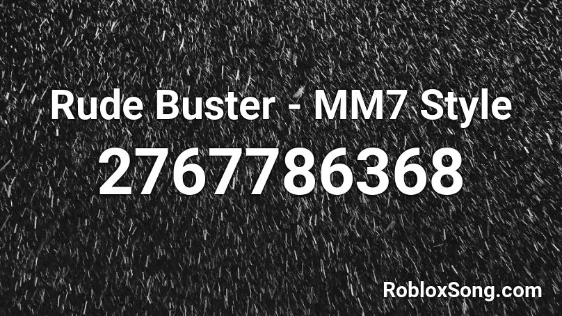 Rude Buster - MM7 Style Roblox ID