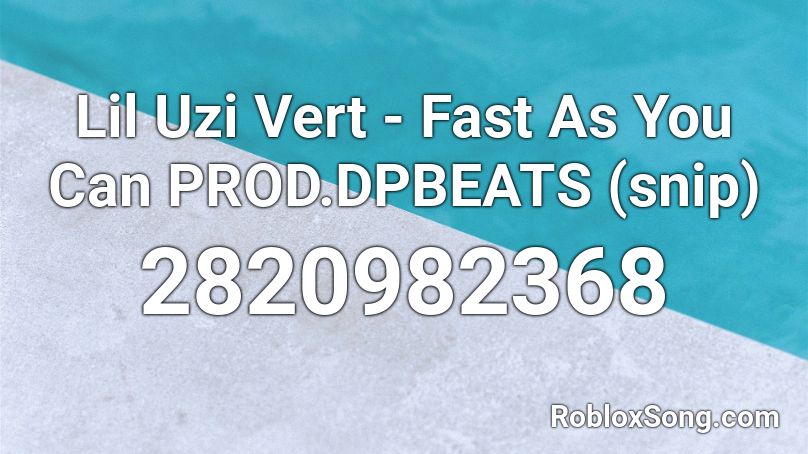 Lil Uzi Vert - Fast As You Can PROD.DPBEATS (snip) Roblox ID