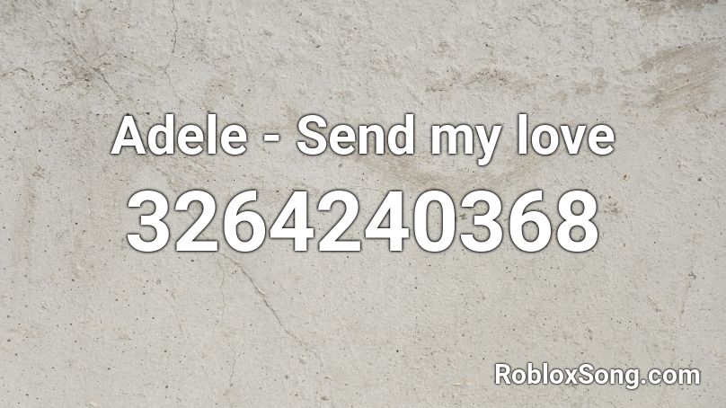 Adele - Send my love Roblox ID