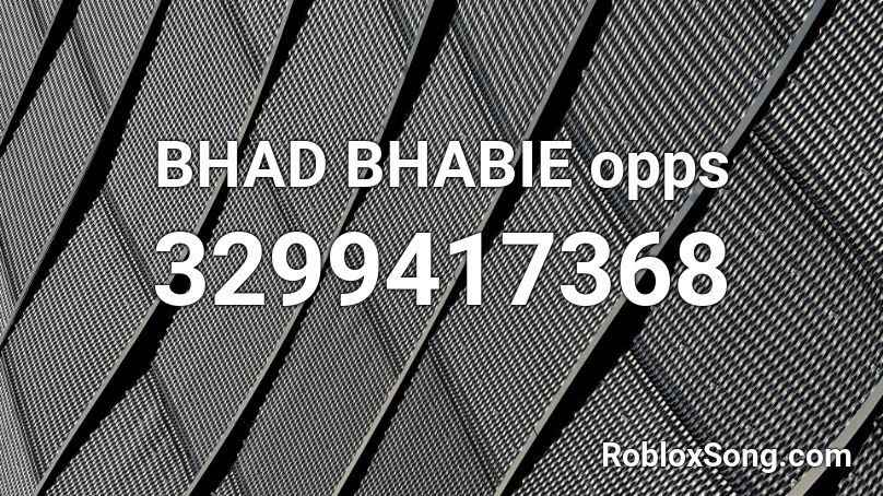 BHAD BHABIE opps Roblox ID - Roblox music codes