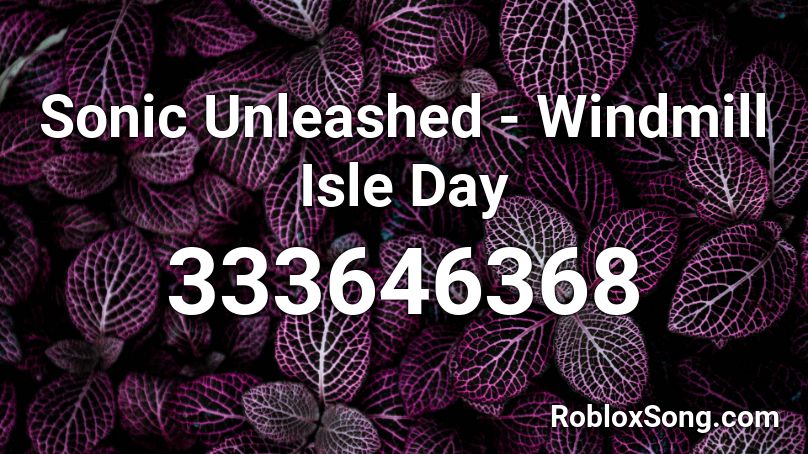 Sonic Unleashed Windmill Isle Day Roblox Id Roblox Music Codes - roblox isle 8