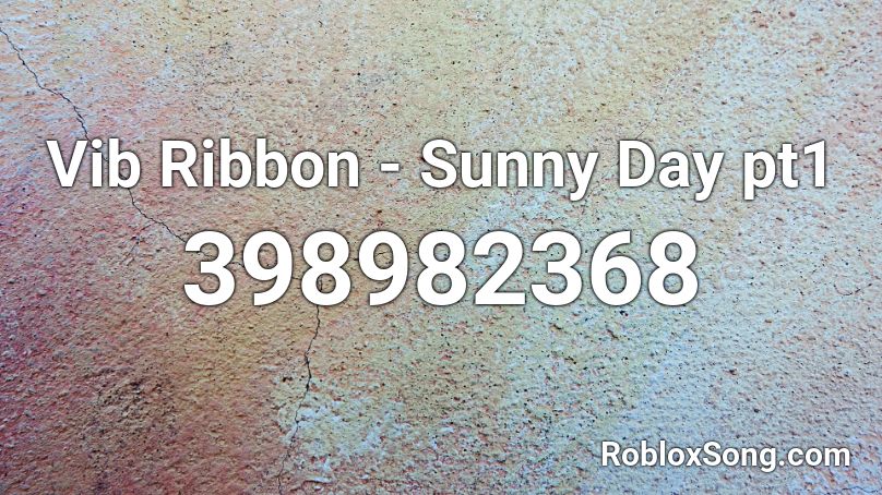Vib Ribbon Sunny Day Pt1 Roblox Id Roblox Music Codes - roblox song id bts sunny day