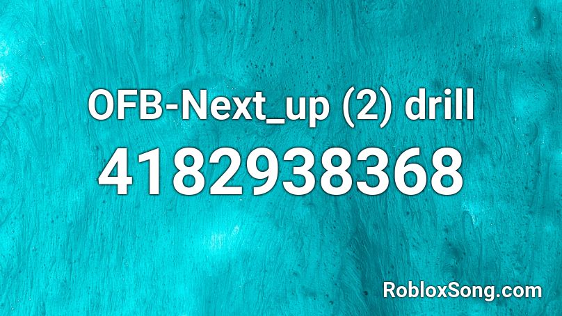 Ofb Next Up 2 Drill Roblox Id Roblox Music Codes - uk drill roblox id codes