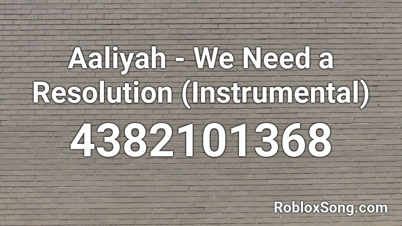 Aaliyah - We Need a Resolution (Instrumental) Roblox ID