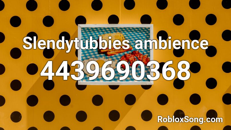 Slendytubbies ambience Roblox ID