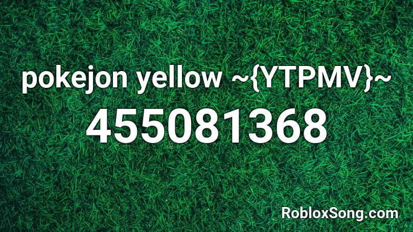 pokejon yellow ~{YTPMV}~ Roblox ID