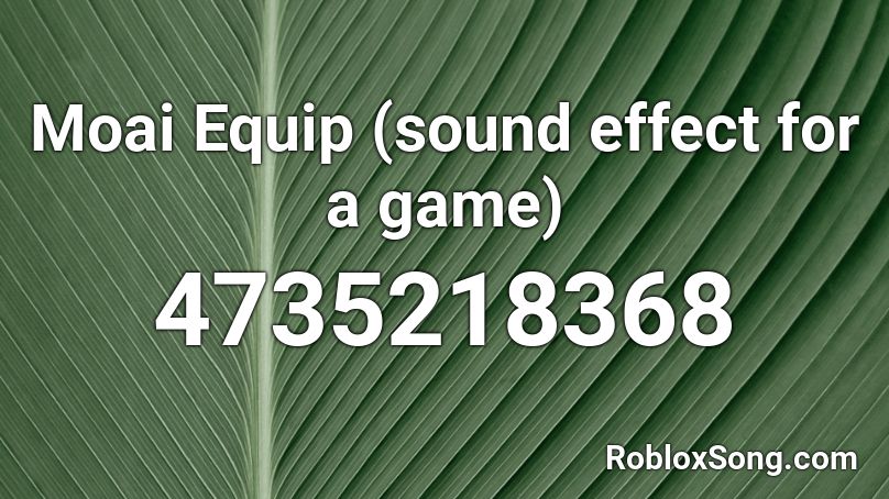 Moai Equip (sound effect for a game) Roblox ID