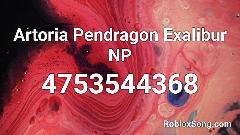 Artoria Pendragon Exalibur NP Roblox ID