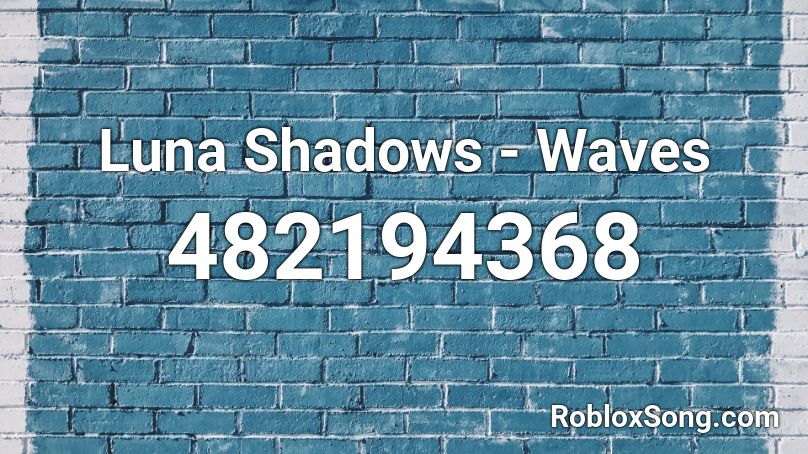 Luna Shadows - Waves Roblox ID