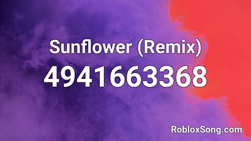 Sunflower Remix Roblox Id Roblox Music Codes