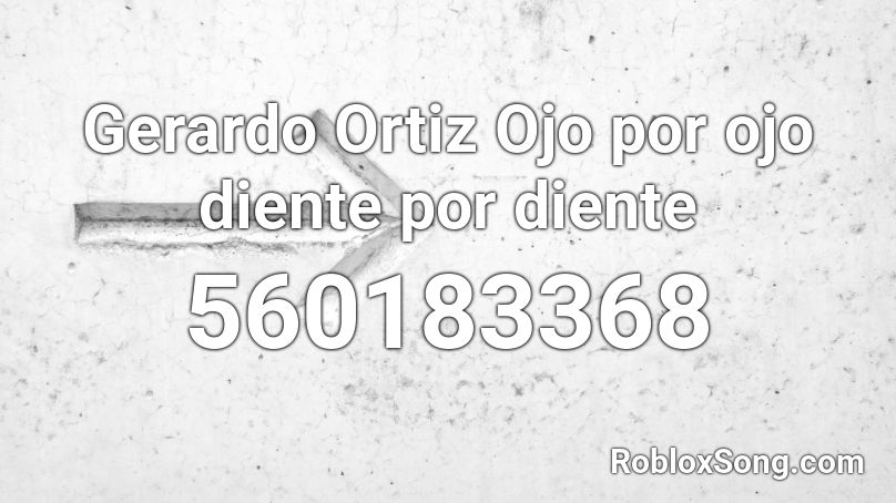 Gerardo Ortiz Ojo por ojo diente por diente Roblox ID