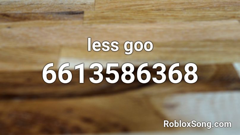 less goo Roblox ID