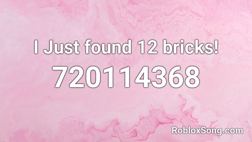 I Just found 12 bricks! Roblox ID