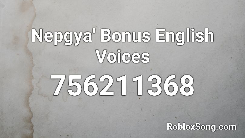 Nepgya' Bonus English Voices Roblox ID