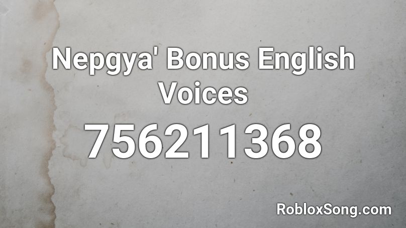 Nepgya' Bonus English Voices Roblox ID