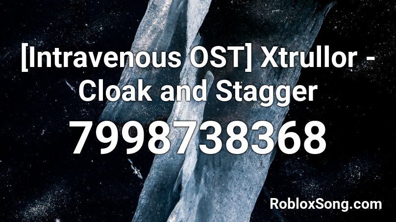[Intravenous OST] Xtrullor - Cloak and Stagger Roblox ID